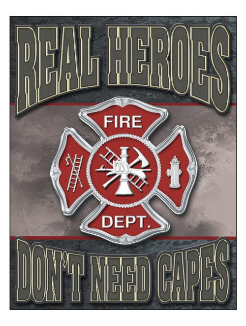 Real Heroes Don't Need Capes - Fire Dept Tin Sign